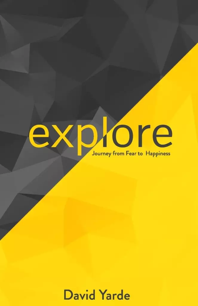 Cover of Explore: Journey from Fear to Happiness by David Yarde